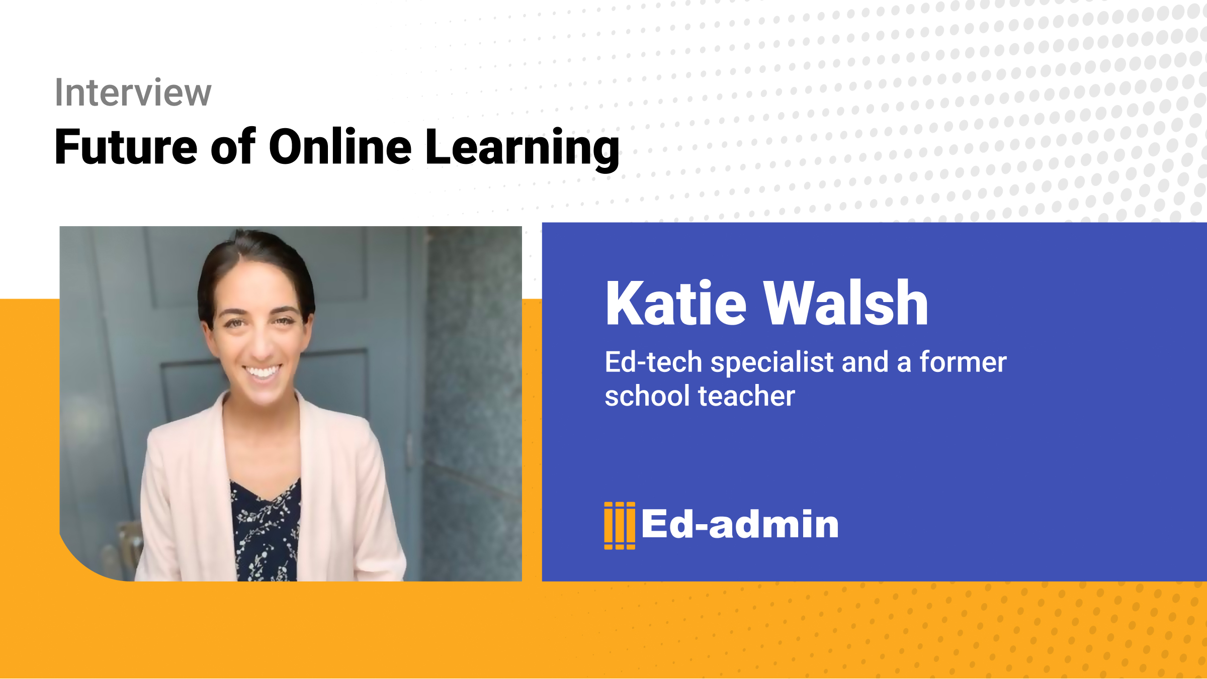 Future of Online Learning: An Interview with Katie Walsh